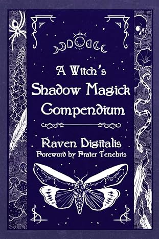 A Witch's Shadow Magick Compendium by Raven Digitalis