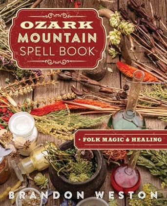 Ozark Mountain Spell Book by Brandon Weston