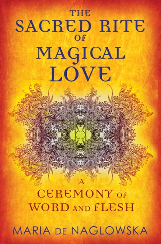 Sacred Rite of Magical Love by Maria de Naglowska