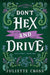 Don't Hex and Drive (Part 2) by Juliette Cross