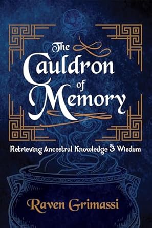 The Cauldron of Memory by Raven Grimassi RELEASE DATE AUG 25