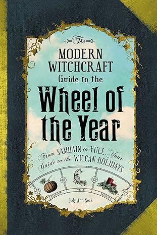 Modern Witchcraft Guide To the Wheel of the Year By Judy Ann Nock