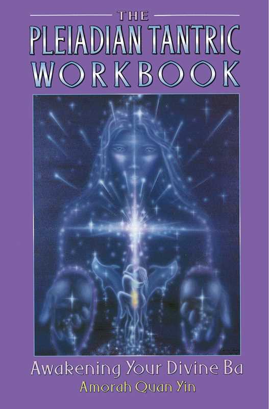 Pleiadian Tantric Workbook by Amorah Quan Yin