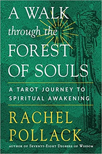 A Walk Through the Forest of Souls: A Tarot Journey to Spiritual Awakening by Rachel Pollack