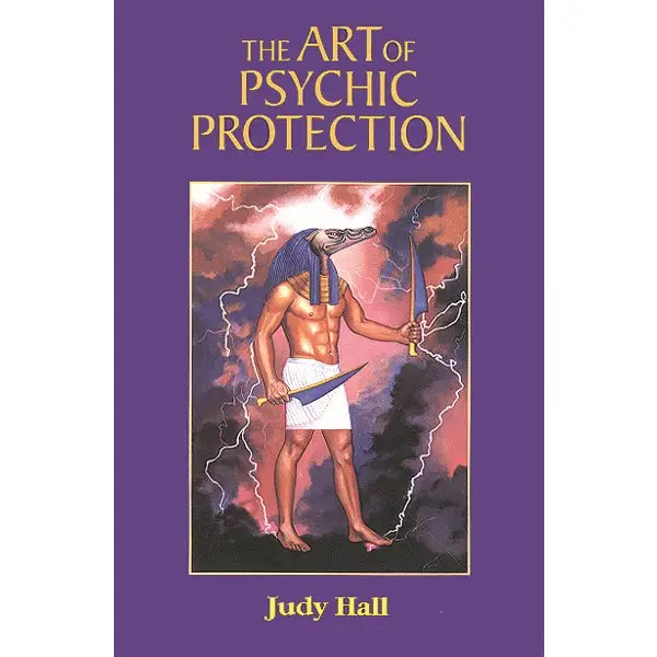 Art of Psychic Protection by Judy Hall