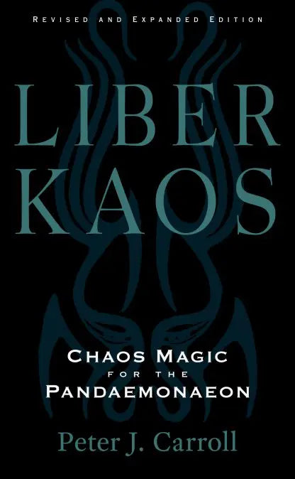 Liber Kaos (Revised & Expanded Edit) by Peter J. Carroll